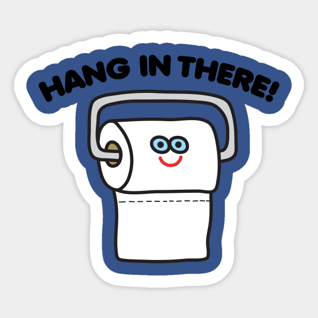 HANG IN THERE TP Sticker by toddgoldmanart